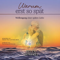 Warum erst so spät: Wellengang einer späten Liebe (Abridged)