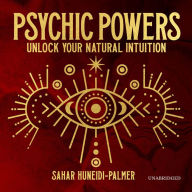 Psychic Powers: Unlock Your Natural Intuition