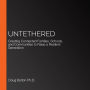 Untethered: Creating Connected Families, Schools, and Communities to Raise a Resilient Generation