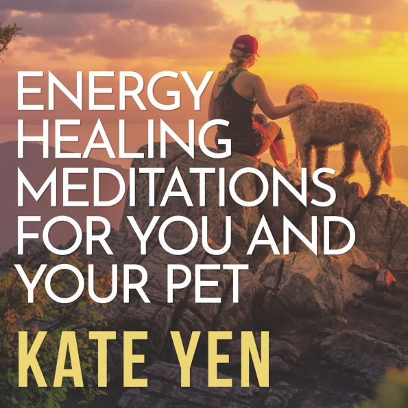 Energy Healing Meditations for You and Your Pet