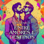 Entre Amores e Destinos