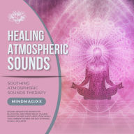 Weightless Sounds for Relaxation, and Stress Relief, Calming Sounds for Deep Sleep, Meditation, Reiki & Yoga, Ambient Sounds for Self-Hypnosis, Sauna & Wellness: Healing Atmospheric Sounds Therapy: XXL-Bundle 2024