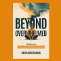 Beyond Overwhelmed: 10 Steps to a Purposeful and Empowered Life