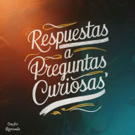 Respuestas A Preguntas Curiosas