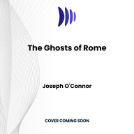 The Ghosts of Rome: The Rome Escape Line Trilogy