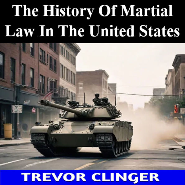 The History Of Martial Law In The United States