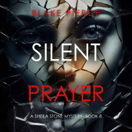 Silent Prayer (A Sheila Stone Suspense Thriller-Book Eight): Digitally narrated using a synthesized voice