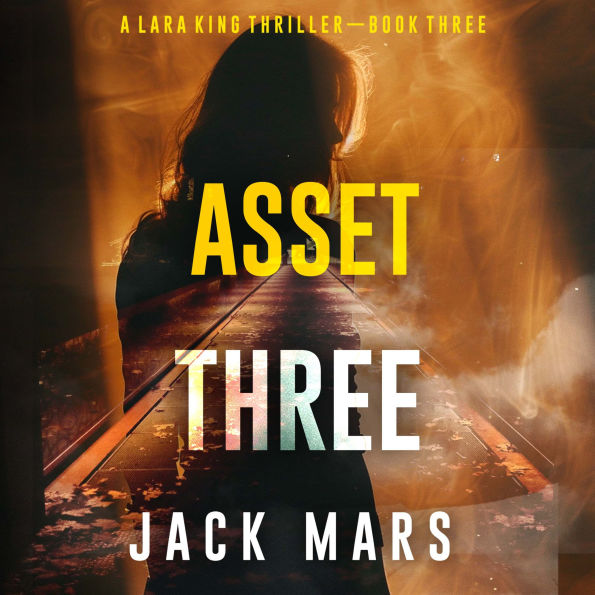 Asset Three (A Lara King Espionage Thriller-Book 3): Digitally narrated using a synthesized voice