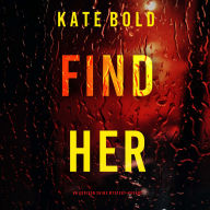 Find Her (An Addison Shine FBI Suspense Thriller-Book 2): Digitally narrated using a synthesized voice