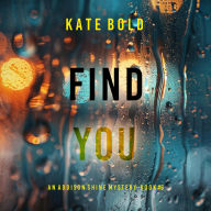 Find You (An Addison Shine FBI Suspense Thriller-Book 6): Digitally narrated using a synthesized voice