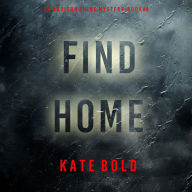 Find Home (An Addison Shine FBI Suspense Thriller-Book 4): Digitally narrated using a synthesized voice