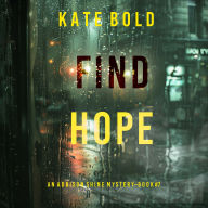 Find Hope (An Addison Shine FBI Suspense Thriller-Book 7): Digitally narrated using a synthesized voice