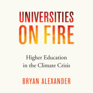 Universities on Fire: Higher Education in the Climate Crisis