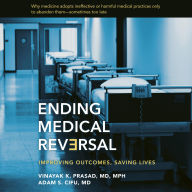 Ending Medical Reversal: Improving Outcomes, Saving Lives