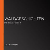 Die Decoxe - Band 1: Waldgeschichten