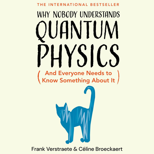 Why Nobody Understands Quantum Physics: The bestselling guide to our universe