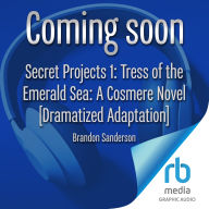 Tress of the Emerald Sea: A Cosmere Novel [Dramatized Adaptation]: Secret Projects 1