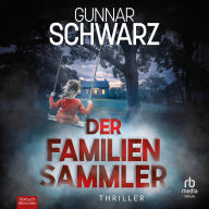 Der Familiensammler: Thriller