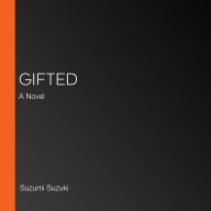 Gifted: A Novel