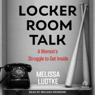 Locker Room Talk: A Woman's Struggle to Get Inside