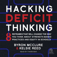 Hacking Deficit Thinking: 8 Reframes That Will Change The Way You Think About Strength-Based Practices and Equity in Schools