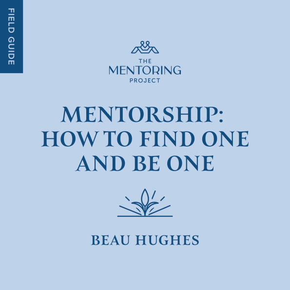 Mentorship: How to Find One and Be One