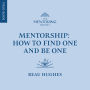 Mentorship: How to Find One and Be One