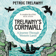 Trelawny's Cornwall: A Journey through Western Lands