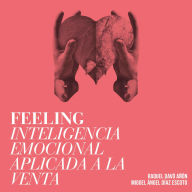 Feeling. Inteligencia emocional aplicada a la venta