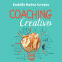 Coaching creativo. Para un liderazgo innovador y humanista