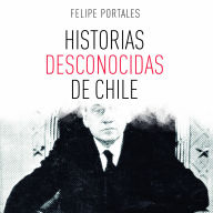 Historias desconocidas de Chile