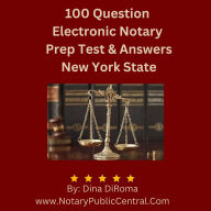 100 Question Electronic Notary Prep Test & Answers NYS: Comprehensive Study Guide (1st in Series: Notary Public Training Course, New York State)