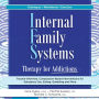 Internal Family Systems Therapy for Addictions: Trauma-Informed, Compassion-Based Interventions for Substance Use, Eating, Gambling and More