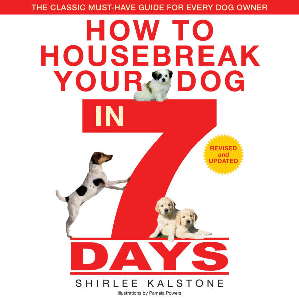 How to Housebreak Your Dog in 7 Days: Revised Edition