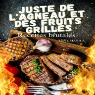 Juste De L'agneau Et Des Fruits Grillés: Recettes brutales