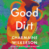 Good Dirt: A Novel
