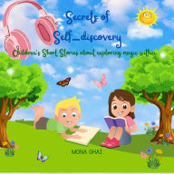 Secrets of Self-discovery: Children's Short Stories about exploring magic within