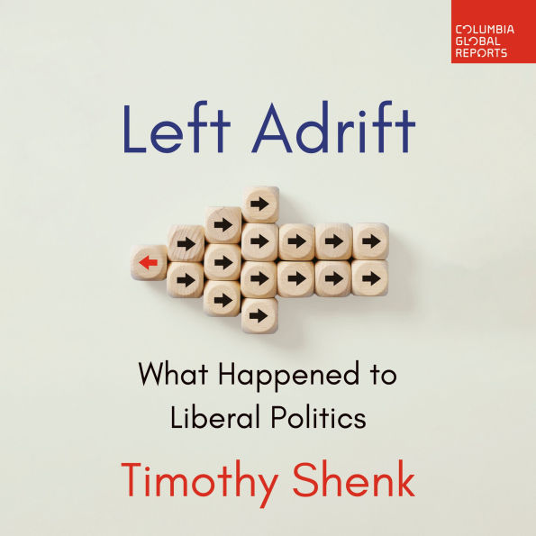 Left Adrift: What Happened to Liberal Politics