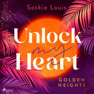 Unlock my Heart: Golden-Heights-Reihe, Band 1 (humorvolle New-Adult-Romance für alle Fans von Stella Tack)