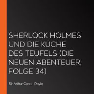 Sherlock Holmes und die Küche des Teufels (Die neuen Abenteuer, Folge 34)