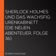 Sherlock Holmes und das Wachsfigurenkabinett (Die neuen Abenteuer, Folge 36)