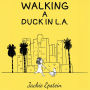 Walking a Duck in L.A.