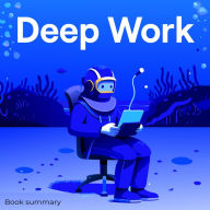 Deep Work: Book Summary (Abridged)