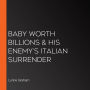 Baby Worth Billions & His Enemy's Italian Surrender