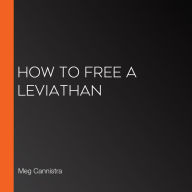 How to Free a Leviathan