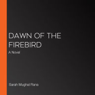 Dawn of the Firebird: A Novel