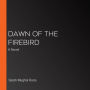 Dawn of the Firebird: A Novel
