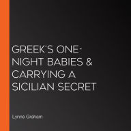 Greek's One-Night Babies & Carrying a Sicilian Secret