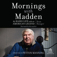 Mornings With Madden: My Radio Life with an American Legend