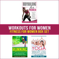 Workouts For Women: Fitness For Women Box Set: How to Build a Strong and Fit Female Body by Home Workout, Running, and Yoga